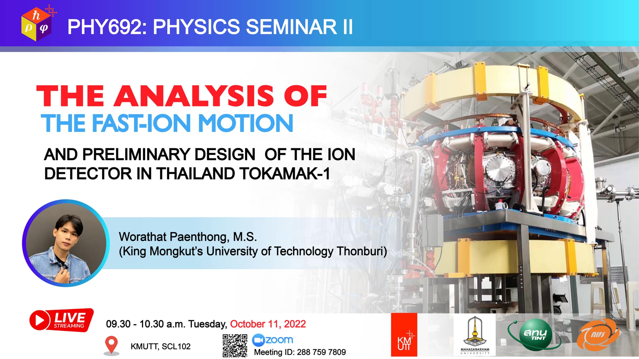 "The analysis of the fast-ion motion and preliminary design of the ion detector in Thailand Tokamak-1" on Tuesday 11 October, 2022, 09:30 - 10:30 AM